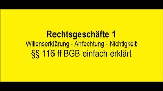 Rechtsgeschäfte 1 Willenserklärung Anfechtung Nichtigkeit  §§ 116ff BGB einfach erklärt [upl. by Valdis767]