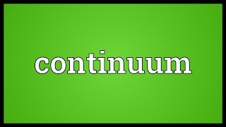 Continuum Meaning [upl. by Heiney]