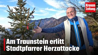 Am Traunstein erlitt Stadtpfarrer Herzattacke  kronetv NEWS [upl. by Zampardi612]