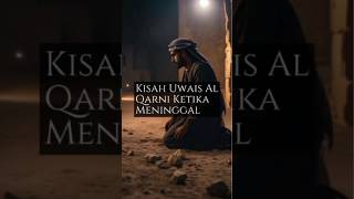 Kisah Uwais Al Qarni Ketika Meninggal kisahteladan [upl. by Llenrod]