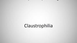 How to say Claustrophilia in English [upl. by Netnert850]