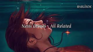 Nessi Gomes  All Related Türkçe Çeviri [upl. by Vesta482]