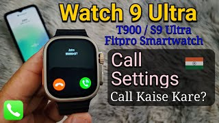 Watch 9 Ultra  T900  S9 Ultra Call Kaise Kare  Fitpro Smart Watch Call Settings Hindi 🇮🇳 [upl. by Hofstetter810]