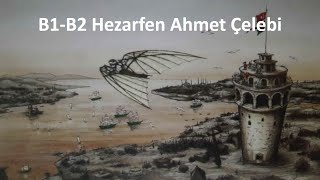 B1B2 Hezarfen Ahmet Celebi Kimdir [upl. by Lindberg]