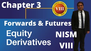 NISM Series 8 Equity Derivatives  Chapter 3 Introduction to Forwards and Futures [upl. by Naoh]