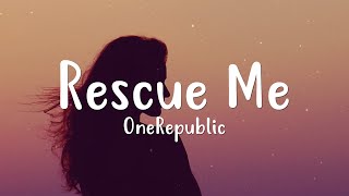 OneRepublic  Rescue Me Lyrics [upl. by Aviv]