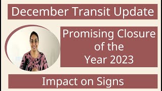 December Transits  Promising Closure of the Year 2023  Impact on Signs december chart reading [upl. by Chryste]