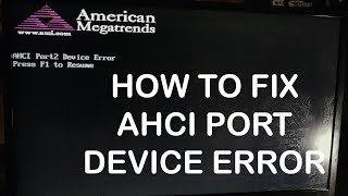 How to fix AHCI Port Device Error American Megatrends [upl. by Boudreaux]