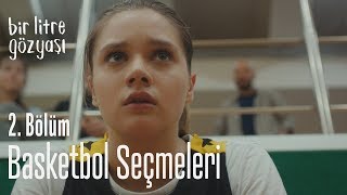 Basketbol seçmeleri  Bir Litre Gözyaşı 2 Bölüm [upl. by Marta146]