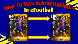 How To Train A Hakimi Max Level In eFootball 2024  750M Downloads Campaign Highlight A Hakimi [upl. by Sturges]