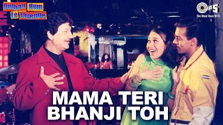 Mama Teri Bhanji Toh  Full Song  Dulhan Hum Le Jaayenge  Salman Khan amp Karisma Kapoor [upl. by Ahsieyt]