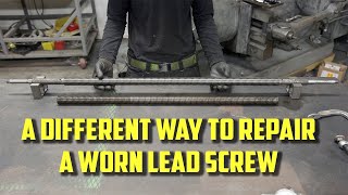 A Different Way to Repair a Worn Lead Screw [upl. by Kiley]