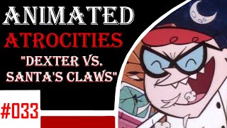 Animated Atrocities 033  quotDexter vs Santas Clawsquot Dexters Lab [upl. by Gschu922]