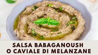 Salsa Babaganoush o caviale di melanzane come prepararlo a casa [upl. by Assirek]