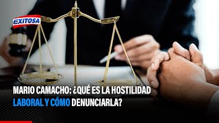 🔴🔵Mario Camacho ¿Qué es la hostilidad laboral y cómo denunciarla [upl. by Akvir795]