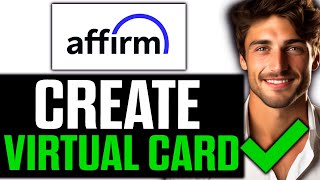 How To Create Affirm Virtual Card 2024 [upl. by Keating789]