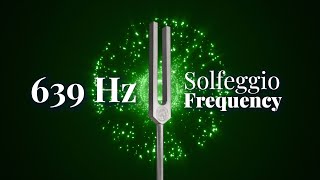 639 Hz Solfeggio Frequency  Connecting Relationships and Heart Healing  Tuning Fork  Pure Tone [upl. by Keating]