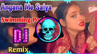 Angana Me Saiya Swimming Pool Banwaya Dj Remix  New Instagram Viral Song Remix Dj Neeraj Sopu 2024 [upl. by Sullecram]