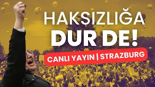 AİHM ve Avrupa Konseyi önünde büyük adalet yürüyüşü  STRAZBURG CANLIYAYIN [upl. by Haimerej]