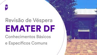 Revisão de Véspera EMATER DF Conhecimentos Básicos e Específicos Comuns [upl. by Courtland]