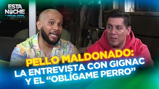 LA ENTREVISTA CON GIGNAC Y EL “OBLÍGAME PERRO”  PELLO MALDONADO en Esta Noche con Miguel Angel [upl. by Reiche]