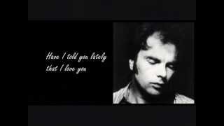 Van Morrison Have I told you lately lyrics [upl. by Nivel]