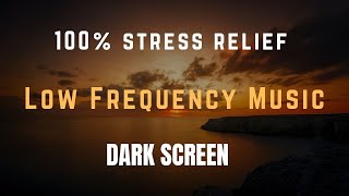 576 Hz Relaxing Music  Instant Stress relief  Deep Sleep  Meditation  Low frequency sounds [upl. by Rigdon]