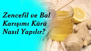 Zencefil ve Bal Karışımı Kürü Nasıl Yapılır [upl. by Kassab]