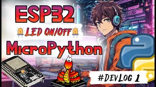 ESP32 LED OnOff with MicroPython DevLog 1 [upl. by Alcine340]