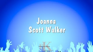 Joanna  Scott Walker Karaoke Version [upl. by Oloapnaig]