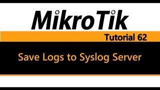 MikroTik Tutorial 62  How to Save Logs to a syslog server [upl. by Ardelis]