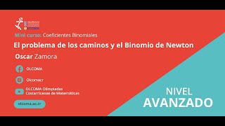 Mini curso Coeficientes Binomiales El problema de los caminos y el Binomio de Newton Oscar Zamora [upl. by Enytsirk]