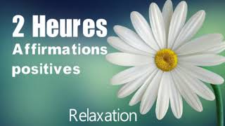 2 heures daffirmations positives pour réussir sa vie relaxation [upl. by Kuska]