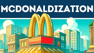 McDonaldization Explained in 3 Minutes [upl. by Zohara]