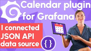 Calendar plugin for Grafana tutorial  Display events from JSON API data source [upl. by Kriss]