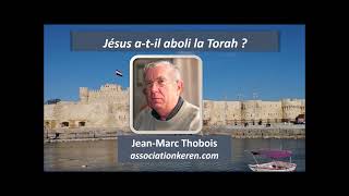 Jésus atil aboli la Torah  JeanMarc Thobois [upl. by Ater]