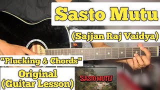 Sasto Mutu  Sajjan Raj Vaidya  Guitar Lesson  Plucking amp Chords  Strumming [upl. by Akibma]