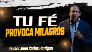 Pastor Juan Carlos Harrigan  Tu fé provoca milagros [upl. by Enyrehtak]