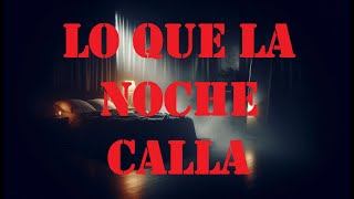 Lo que la Noche Calla [upl. by Joliet]