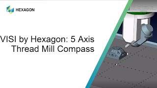 VISI by Hexagon 5 Axis Thread Mill Compass [upl. by Annmaria]