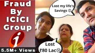 Fraud by ICICI Group 😡  Family lost their INR 80 Lac  ICICI Bank  😢 [upl. by Danette]