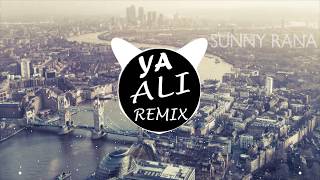 Ya Ali Full Song Remix  Bass Boosted  Sunny Rana quot New remix song 2018 [upl. by Amaras324]