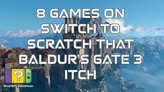 8 Games on Switch to Scratch That Baldur’s Gate 3 Itch [upl. by Zasuwa292]