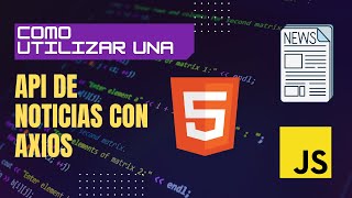 Como utilizar una api de noticias en una pagina web con axios [upl. by Ssej]