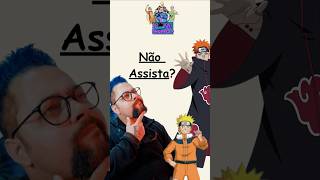 Assistir Naruto e outros animes faz mau [upl. by Ajna708]