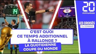 Coupe du monde 2022  Cest quoi ce temps additionnel à rallonge [upl. by Sigmund24]