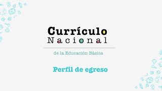 Currículo Nacional descripción del Perfil de egreso [upl. by Lebasiairam117]