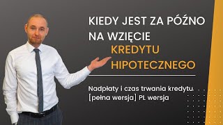 Kiedy jest za późno na wzięcie kredytu hipotecznego Nadpłaty i czas trwania kredytu FULL EPISODE [upl. by Ylerebmik]