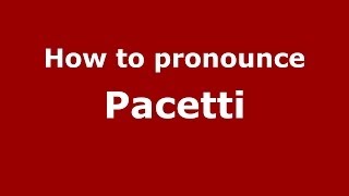 How to pronounce Pacetti ItalianItaly  PronounceNamescom [upl. by Ettie]