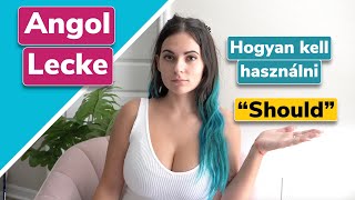 Angol Lecke Hogyan kell használni SHOULD szó  Ingyenes online angol tanulás [upl. by Ylesara594]